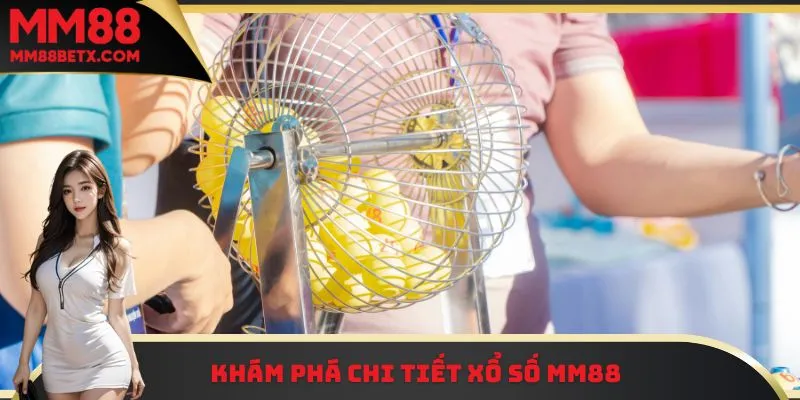 Thử Vận May Cùng Xổ Số MM88 – Nhận Thưởng Khủng Mỗi Ngày 1 Khám phá chi tiết xổ số MM88