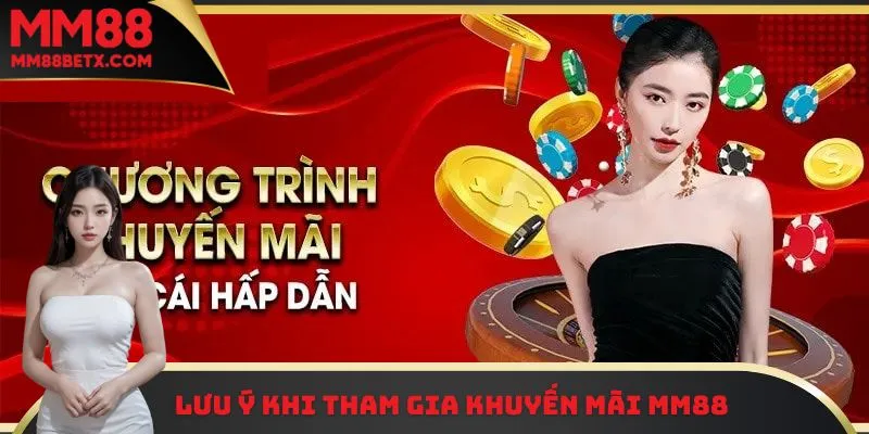 Khuyến Mãi MM88 - Sự Kiện Nhận Thưởng Vô Cùng Hấp Dẫn 3 Những lưu ý quan trọng khi tham gia nhận thưởng khuyến mãi MM88