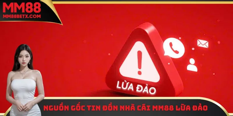 MM88 Lừa Đảo - Thông Tin Thất Thiệt Chưa Có Căn Cứ 1 Những tin đồn MM88 lừa đảo xuất phát từ đâu